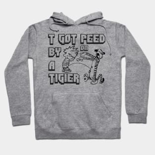 I got peed on by a tiger Hoodie